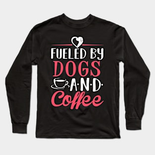 Fueled by Dogs and Coffee Long Sleeve T-Shirt